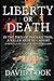 Liberty or Death by David        Cook