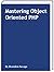 Mastering Object Oriented PHP