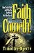 Faith Cometh