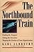 The Northbound Train: Finding the Purpose Setting the Direction Shaping the Destiny of Your Organization