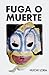 Fuga o Muerte by Huchi Lora