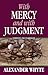With Mercy and With Judgment