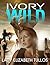 Ivory Wild (The 'Wild' Trilogy, Book 1)