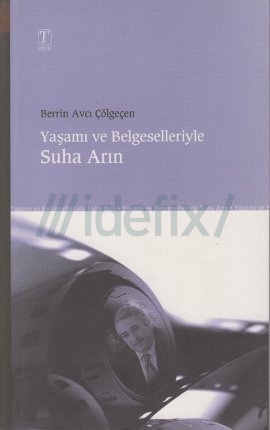 Yaşamı ve Belgeselleriyle Suha Arın (Paperback)