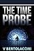 The Time Probe (Novelette One)