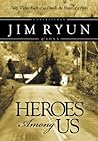 Heroes Among Us: Deep Within Each of Us Dwells the Heart of a Hero