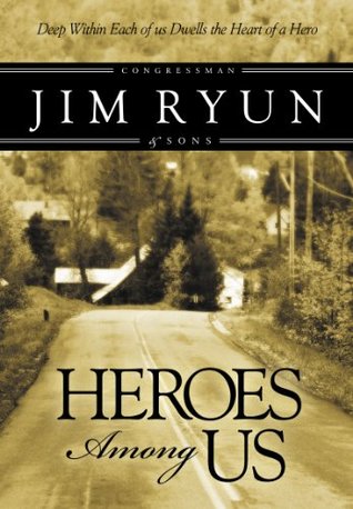 Heroes Among Us: Deep Within Each of Us Dwells the Heart of a Hero (Kindle Edition)