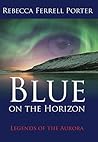 Blue on the Horizon (Legends of the Aurora, #1)