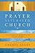 The Prayer-Saturated Church...