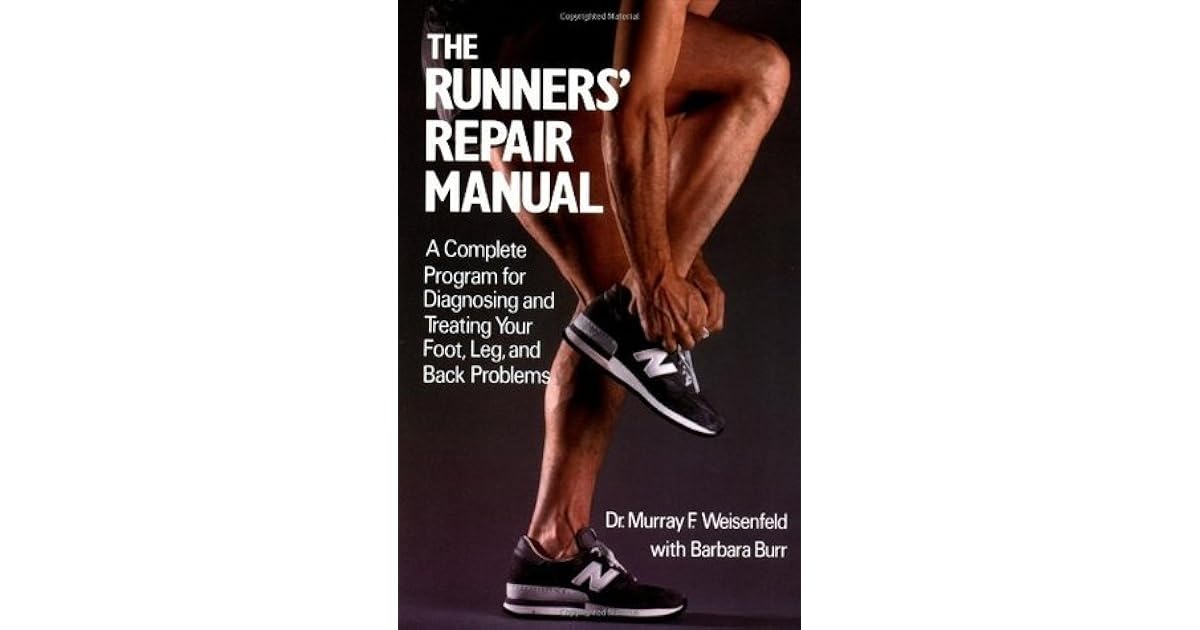 The Runners' Repair Manual A Complete Program for Diagnosing and