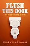 Flush This Book: True Tales of Bodily Malfunctions