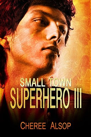 Small Town Superhero III (Small Town Superhero, #3)
