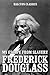 My Escape from Slavery and Other Works by Frederick Douglass (Unexpurgated Edition) (Halcyon Classics)