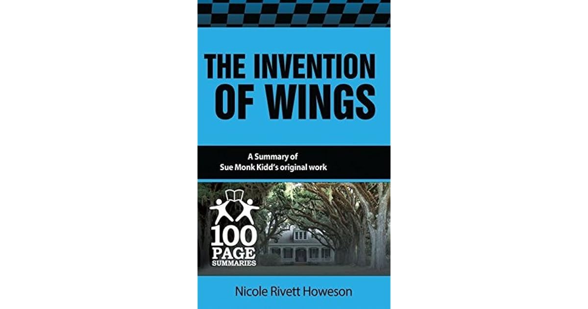 The Invention of Wings (100 Page Summaries) by Nicole Howeson