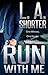 Run With Me - A Romantic Military Suspense Thriller by L.A. Shorter