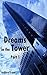 Dreams in the Tower Part 1