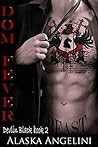 Dom Fever by Alaska Angelini Dom Fever by Alaska Angelini