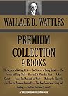 Wallace D. Wattles Premium Collection (9 Books): The Science of Getting Rich; The Science of Being Great; The Science of Being Well; A New Christ and many more Book cover for Wallace D. Wattles Premium Collection (9 Books): The Science of Getting Rich; The Science of Being Great; The Science of Being Well; A New Christ and many more