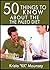 50 Things to Know About the Paleo Diet: The Beginners Guide to the Paleo Diet (50 Things to Know About Life, Relationships, and Personal Growth for Adults: Practical Guides for Everyday Life)