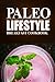 Paleo Lifestyle -Breakfast Cookbook: (Modern Caveman CookBook for Grain-free, low carb eating, sugar free, detox lifestyle)