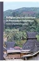 Religion and Architecture in Premodern Indonesia (Verhandelingen Van Het Koninklijk Instituut Voor Taal-, Land)