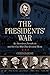 The Presidents' War by Chris DeRose