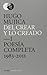 Del crear y lo creado: Poesía completa 1983 - 2011 (Spanish Edition)