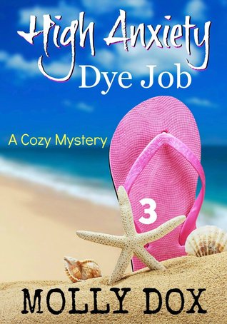 High Anxiety Dye Job (Annie Addison Mystery  #3)