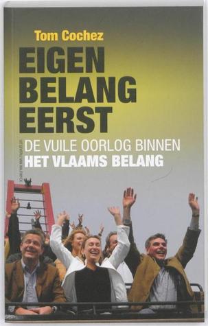 Eigen belang eerst: de vuile oorlog binnen Het Vlaams Belang (Paperback)