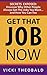 Get That Job Now: The Essential Job Search Guide For Your Career Success - Discover Why Other People Always Get The Jobs You Want...And How You Can Too