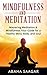 Mindfulness & Meditation: Mastering Meditation & Mindfulness, your Guide for a Healthy Mind, Body, and Soul.
