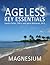 Ageless Key Essentials Magnesium