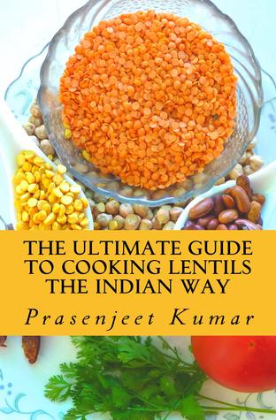 The Ultimate Guide to Cooking Lentils the Indian Way