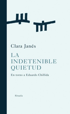 La indetenible quietud: en torno a Eduardo Chillida (Hardcover)
