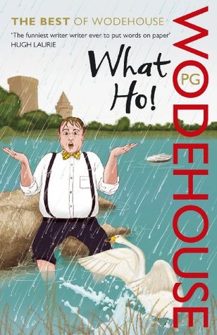 What Ho The Best Of P G Wodehouse By P G Wodehouse