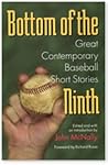 Bottom of the Ninth: Great Contemporary Baseball Short Stories (Writing Baseball) Bottom of the Ninth: Great Contemporary Baseball Short Stories (Writing Baseball)