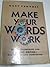 Make Your Words Work