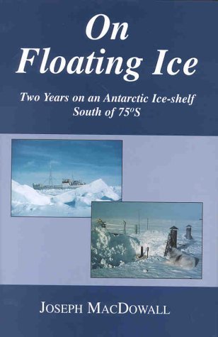On Floating Ice: Two Years on an Antartic Ice-shelf South of 75'S