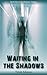 Waiting in the Shadows (The Shadows Series Book 1)