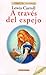 A través del espejo y lo que Alicia encontró allí by Lewis Carroll A través del espejo y lo que Alicia encontró allí by Lewis Carroll