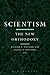 Scientism: The New Orthodoxy