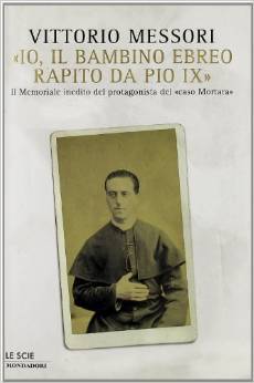 «Io, il bambino ebreo rapito da Pio IX». Il memoriale inedito del protagonista del «caso Mortara»