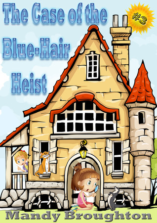 The Case of the Blue-Hair Heist (The Alphabet Girls, #3)
