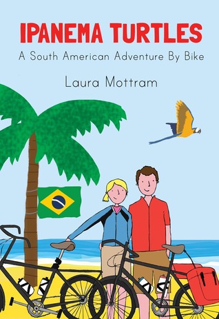 Ipanema Turtles: A South American Adventure by Bike (Paperback)