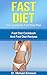Fast Diet: The Complete Fast Diet Plan: Fast Diet Cookbook And Fast Diet Recipes To Burn Fat Quickly, Lower Blood Pressure, Prevent Diseases And Look Beautiful ... Fast Diet Cookbook, Fast Diet Kindle Books)