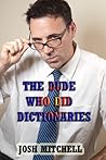 The Dude Who Did Dictionaries The Dude Who Did Dictionaries