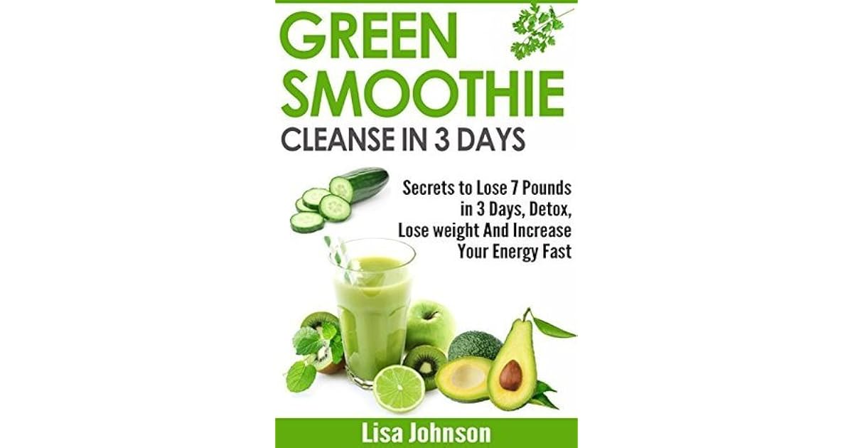 Green Smoothie Cleanse In 3 Days Secrets To Lose 7 Pounds in 3 Days