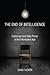 The End of Intelligence by David    Tucker