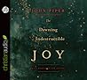 The Dawning of Indestructible Joy by John      Piper