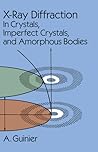 X-Ray Diffraction: In Crystals, Imperfect Crystals, and Amorphous Bodies (Dover Books on Physics) X-Ray Diffraction: In Crystals, Imperfect Crystals, and Amorphous Bodies (Dover Books on Physics)
